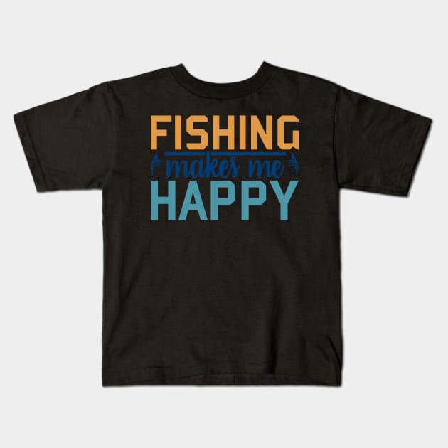 fishing makes me  happy Kids T-Shirt by busines_night